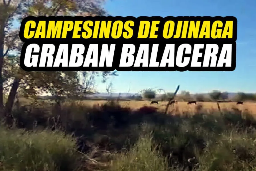 Campesinos-de-Ojinaga-graban-balacera
