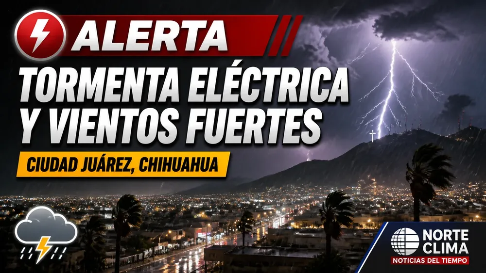 ALERTA TORMENTAS ELECTRICAS JUAREZ